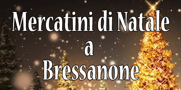 Mercatini Di Natale Bressanone.Mercatini Di Natale 2019 Bressanone Guida Come Arrivare Date Orari