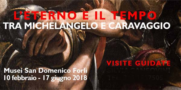 Forlì San Domenico: mostra Michelangelo e Caravaggio biglietti orari date