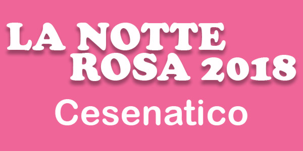 Notte Rosa 2018 Cesenatico