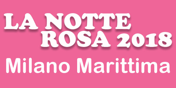 Notte Rosa 2018 Milano Marittima