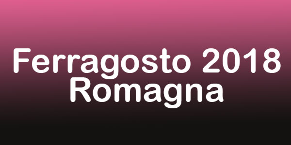 Ferragosto 2018 Romagna cosa fare
