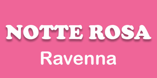 Notte Rosa 2019 Ravenna cosa fare